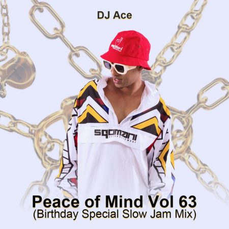 DJ Ace - Peace of Mind Vol 63 (Birthday Special Slow Jam Mix)