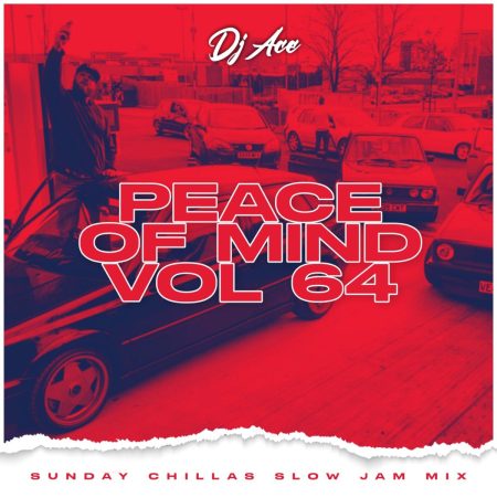 DJ Ace - Peace of Mind Vol 64 (Sunday Chillas Slow Jam Mix)