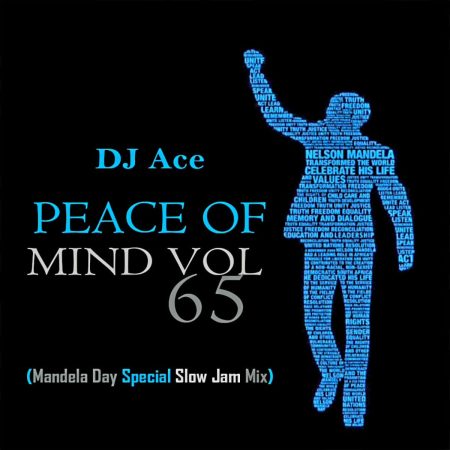 DJ Ace - Peace of Mind Vol 65 (Mandela Day 2023 Special Slow Jam Mix)