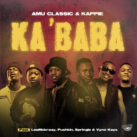 Amu Classic & Kappie – Ka’baba ft LeeMckrazy, Vyno Keys, Pushkin & Springle