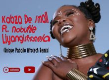 Kabza De Small - Liyangishonela Ft Nobuhle (Unique Paballo Afrotech Remix)