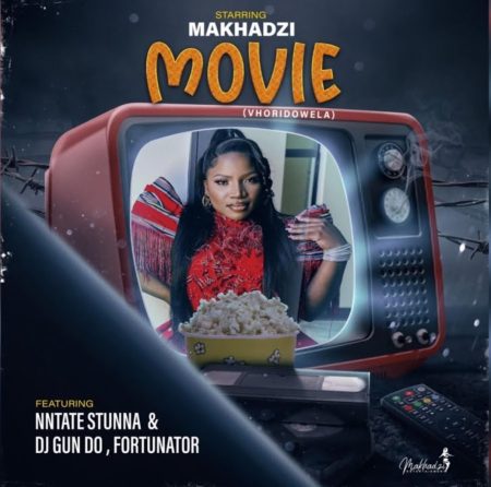Makhadzi Entertainment – Movie ft. Ntate Stunna, Fortunator & DJ Gun Do