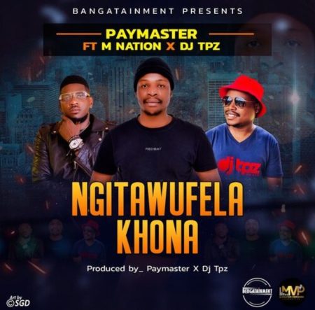 Paymaster – Ngitawufela Khona Ft. M Nation & DJ Tpz