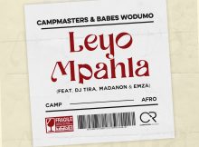 Campmasters & Babes Wodumo – Leyo Mpahla ft. DJ Tira, Madanon & Emza
