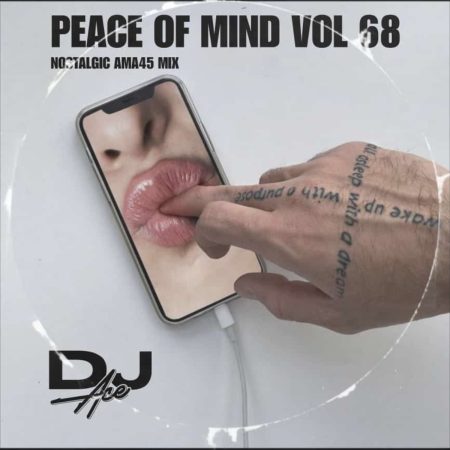 DJ Ace - Peace of Mind Vol 68 (Nostalgic Ama45 Mix)