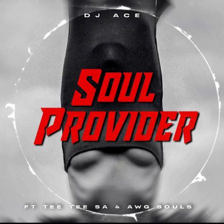 DJ Ace - Soul Provider ft. TeeTee SA & AWG Souls