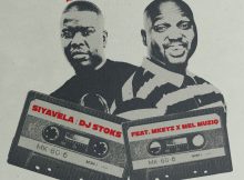 DJ Stoks – Siyavela ft. Mkeyz & Mel Muziq