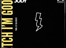 Jay Jody – Bitch I’m Good ft. A-Reece
