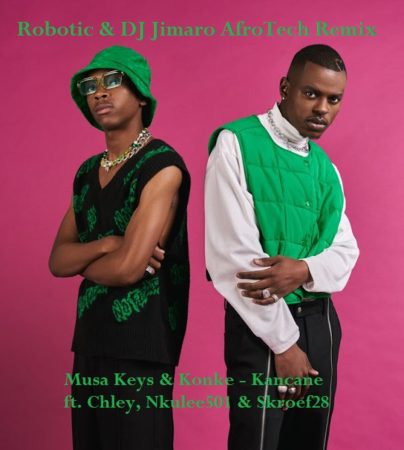 Musa Keys & Konke - Kancane ft. Chley, Nkulee501 & Skroef28 (Robotic & DJ Jimaro AfroTech)