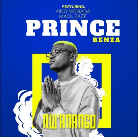Prince Benza – N’wanango ft. King Monada & Mack Eaze