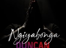 Duncan - Ngiyabonga ft. Skye Wanda & Q Twins