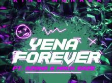 King Monada – Yena Forever ft. Azana & Mack Eaze