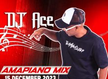 DJ Ace - 15 December 2023 (Amapiano Mix)