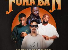 Sir Trill & TBO – Funa Ban ft. Russell Zuma & Tycoon