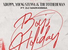 XDuppy & Young Stunna – Monday Boys Holiday ft. DJ Maphorisa & Thuto The Human
