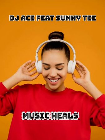 DJ Ace - Music Heals ft. Sunny Tee