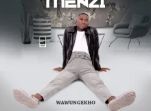 Menzi – Wawungekho ft. Inkos’ Yamagcokama & Somcimbi