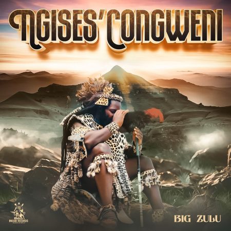 Big Zulu – Ngises’Congweni ft. Umfoka Msezane