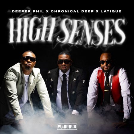 Deeper Phil, Chronical Deep & Latique – High Senses ft. Kabza De Small
