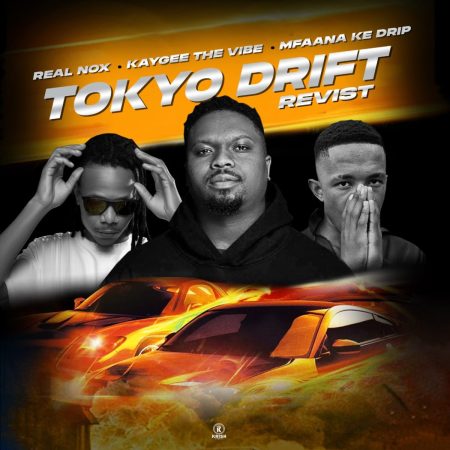 Real Nox - Tokyo drift Revisit ft. Kaygee The Vibe & Mfaana ke Drip