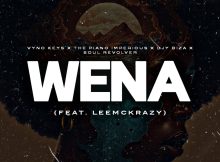 Vyno Keys, The Piano Imperious, Djy Biza & Soul Revolver – Wena ft. LeeMcKrazy