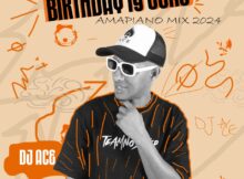 DJ Ace - Birthday 19 June (Amapiano 2024 Mix)