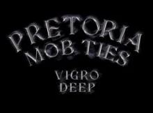 Vigro Deep – Pretoria Mob Ties EP