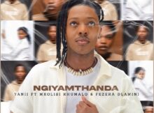 YANII – Ngiyamthanda ft. Mxolisi Khumalo & Fezeka Dlamini