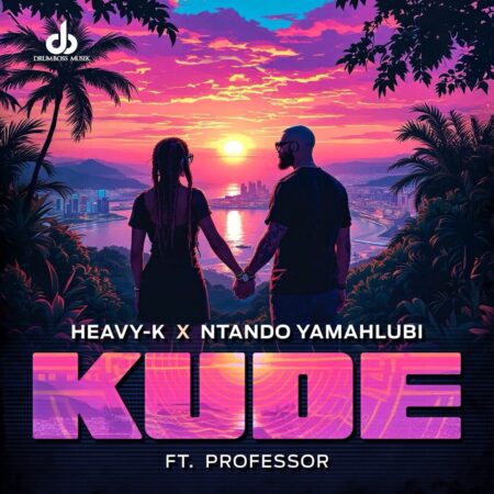 Heavy-K & Ntando Yamahlubi – Kude ft. Professor