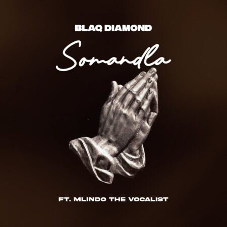 Blaq Diamond – SOMANDLA ft. Mlindo The Vocalist
