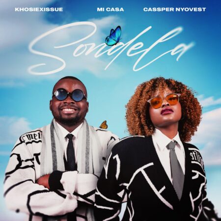 KhosiexIssue, Mi Casa & Cassper Nyovest – Sondela