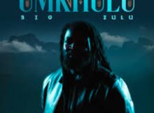 Big Zulu – Umkhulu Album
