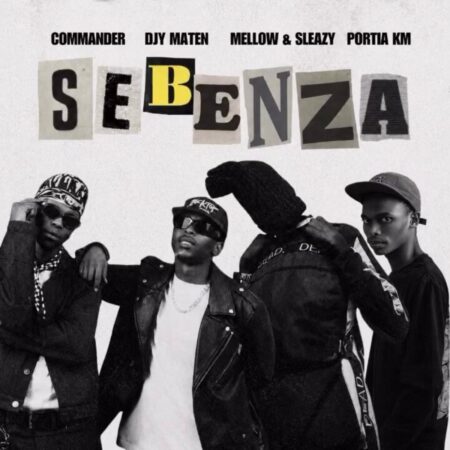 Commander, Djy Ma’Ten, Mellow & Sleazy & Portia KM – Sebenza