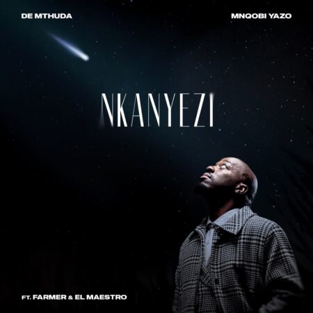 De Mthuda & Mnqobi Yazo – Nkanyezi ft. Farmer & EL MAESTRO mp3 download De Mthuda & Mnqobi Yazo – Nkanyezi ft. Farmer & EL MAESTRO