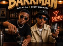 Blacko SA & Scotts Maphuma – Barrman ft. LeeMcKrazy, Mellow, Sleazy & DJ Njabsta