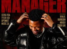 Ceeka RSA, Tyler ICU & Optimist Music ZA – Manager ft. Khalil Harrison, Mbuxx & Stady Kay