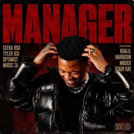 Ceeka RSA, Tyler ICU & Optimist Music ZA – Manager ft. Khalil Harrison, Mbuxx & Stady Kay mp3 download Ceeka RSA, Tyler ICU & Optimist Music ZA – Manager ft. Khalil Harrison, Mbuxx & Stady Kay
