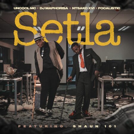 Uncool MC, DJ Maphorisa, & N T S A K O XVI – Setla ft. Focalistic & Shaun 101
